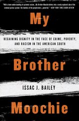 My Brother Moochie: Regaining Dignity in the Face of Crime, Poverty, and Racism in the American South kaina ir informacija | Socialinių mokslų knygos | pigu.lt