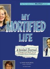 My Mortified Life: A Guided Journal to Gauge How Much You've Changed Since Childhood kaina ir informacija | Saviugdos knygos | pigu.lt