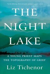 Night Lake: A Young Priest Maps the Topography of Grief kaina ir informacija | Biografijos, autobiografijos, memuarai | pigu.lt
