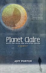 Planet Claire: Suite for Cello and Sad-Eyed Lovers - A Memoir kaina ir informacija | Biografijos, autobiografijos, memuarai | pigu.lt