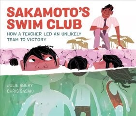 Sakamoto's Swim Club: How a Teacher Led an Unlikely Team to Victory kaina ir informacija | Knygos mažiesiems | pigu.lt