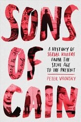 Sons Of Cain: A History of Serial Killers from the Stone Age to the Present цена и информация | Биографии, автобиогафии, мемуары | pigu.lt