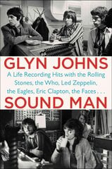 Sound Man: A Life Recording Hits with the Rolling Stones, The Who, Led Zeppelin, The Eagles, Eric Clapton, The Faces... kaina ir informacija | Biografijos, autobiografijos, memuarai | pigu.lt