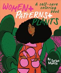 Women plus Patterns plus Plants: A Self-Care Coloring Book цена и информация | Самоучители | pigu.lt