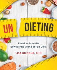 Undieting: Freedom from the Bewildering World of Fad Diets kaina ir informacija | Saviugdos knygos | pigu.lt