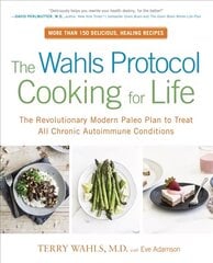 Wahls Protocol Cooking For Life: The Revolutionary Modern Paleo Plan to Treat All Chronic Autoimmune Conditions цена и информация | Книги рецептов | pigu.lt