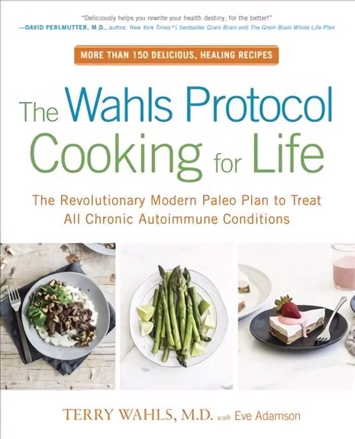 Wahls Protocol Cooking For Life: The Revolutionary Modern Paleo Plan to Treat All Chronic Autoimmune Conditions цена и информация | Receptų knygos | pigu.lt