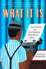 What It Is: Race, Family, and One Thinking Black Man's Blues kaina ir informacija | Biografijos, autobiografijos, memuarai | pigu.lt