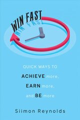 Win Fast: Quick Ways to Achieve More, Earn More and Be More kaina ir informacija | Ekonomikos knygos | pigu.lt
