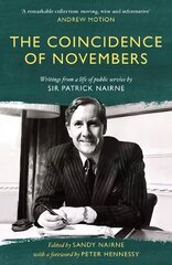 Coincidence of Novembers: Writings from a life of public service by Sir Patrick Nairne цена и информация | Биографии, автобиографии, мемуары | pigu.lt