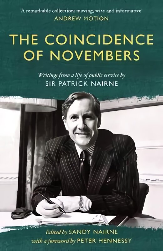 Coincidence of Novembers: Writings from a life of public service by Sir Patrick Nairne цена и информация | Biografijos, autobiografijos, memuarai | pigu.lt