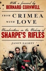 From Crimea with Love: Misadventures in the Making of Sharpe's Rifles цена и информация | Биографии, автобиографии, мемуары | pigu.lt