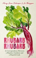 Rhubarb Rhubarb: A correspondence between a hopeless gardener and a hopeful cook цена и информация | Книги по садоводству | pigu.lt