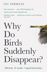 Why Do Birds Suddenly Disappear?: 200 birds. 12 months. 1 lapsed birdwatcher. цена и информация | Книги о питании и здоровом образе жизни | pigu.lt