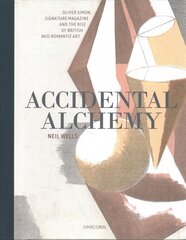 Accidental Alchemy: Oliver Simon, Signature Magazine, and the rise of British Neo-Romantic Art цена и информация | Книги об искусстве | pigu.lt