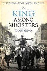 King Among Ministers: Fifty Years in Parliament Recalled цена и информация | Биографии, автобиогафии, мемуары | pigu.lt