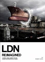 LDN Reimagined: A Surreal Visual Journey that will Change your Perception of London цена и информация | Книги об искусстве | pigu.lt