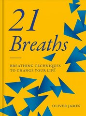 Oliver James 21 Breaths: Breathing Techniques to Change Your Life цена и информация | Самоучители | pigu.lt