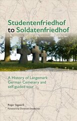 Studentenfriedhof to Soldatenfriedhof: A History of Langemark German Cemetery and Self-guided Tour kaina ir informacija | Istorinės knygos | pigu.lt