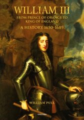 William III: From Prince of Orange to King of England kaina ir informacija | Biografijos, autobiografijos, memuarai | pigu.lt