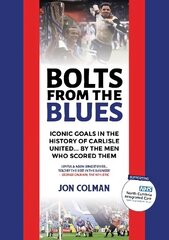 Bolts From The Blues: Iconic goals in the history of Carlisle United - by the men who scored them 2020 цена и информация | Книги о питании и здоровом образе жизни | pigu.lt