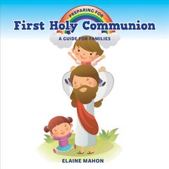Preparing for First Holy Communion: A Guide for Families kaina ir informacija | Dvasinės knygos | pigu.lt
