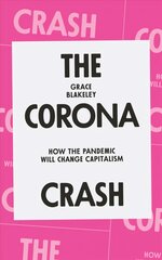Corona Crash: How the Pandemic Will Change Capitalism kaina ir informacija | Socialinių mokslų knygos | pigu.lt