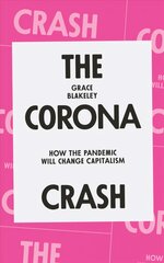 Corona Crash: How the Pandemic Will Change Capitalism цена и информация | Книги по социальным наукам | pigu.lt