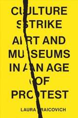 Culture Strike: Art and Museums in an Age of Protest цена и информация | Энциклопедии, справочники | pigu.lt