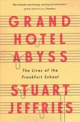 Grand Hotel Abyss: The Lives of the Frankfurt School kaina ir informacija | Istorinės knygos | pigu.lt