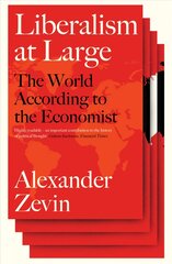 Liberalism at Large: The World According to the Economist kaina ir informacija | Socialinių mokslų knygos | pigu.lt