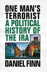 One Man's Terrorist: A Political History of the IRA kaina ir informacija | Socialinių mokslų knygos | pigu.lt