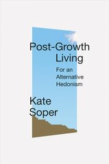 Post-Growth Living: For an Alternative Hedonism цена и информация | Книги по социальным наукам | pigu.lt