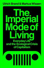 Imperial Mode of Living: Everyday Life and the Ecological Crisis of Capitalism kaina ir informacija | Istorinės knygos | pigu.lt