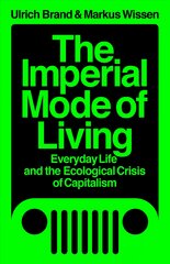 Imperial Mode of Living: Everyday Life and the Ecological Crisis of Capitalism цена и информация | Исторические книги | pigu.lt