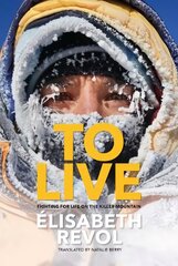 To Live: Fighting for life on the killer mountain kaina ir informacija | Biografijos, autobiografijos, memuarai | pigu.lt