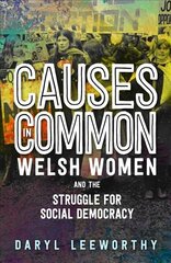 Causes in Common: Welsh Women and the Struggle for Social Democracy цена и информация | Исторические книги | pigu.lt