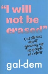 I Will Not Be Erased: Our stories about growing up as people of colour цена и информация | Книги для подростков и молодежи | pigu.lt