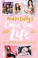 Nikki Lilly's Come on Life: Highs, Lows and How to Live Your Best Teen Life kaina ir informacija | Knygos paaugliams ir jaunimui | pigu.lt