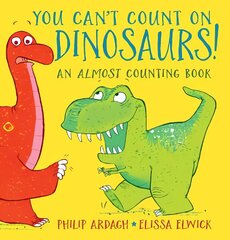 You Can't Count on Dinosaurs: An Almost Counting Book kaina ir informacija | Knygos mažiesiems | pigu.lt