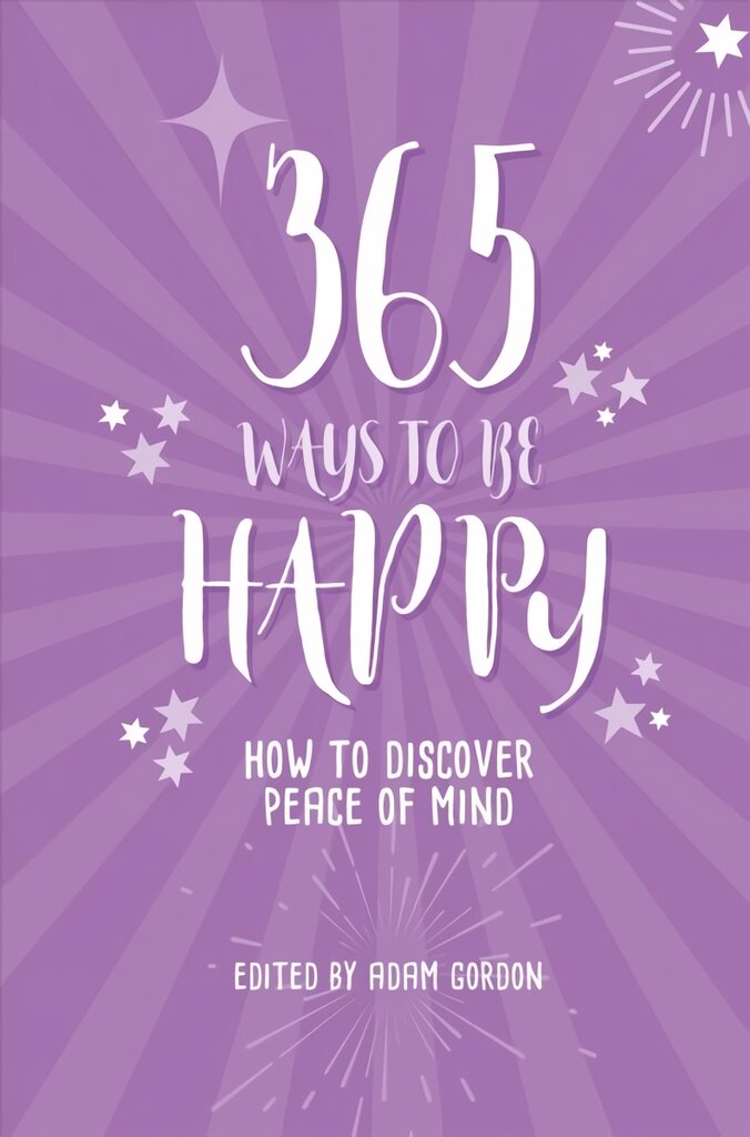 365 Ways to Be Happy: How to Discover Peace of Mind New edition kaina ir informacija | Saviugdos knygos | pigu.lt