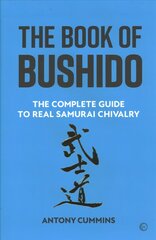 Book of Bushido: The Complete Guide to Real Samurai Chivalry 0th New edition цена и информация | Исторические книги | pigu.lt