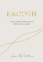 Enough: Learning to simplify life, let go and walk the path that's truly ours New edition kaina ir informacija | Saviugdos knygos | pigu.lt