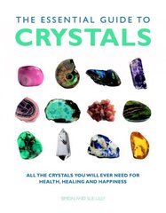 Essential Guide to Crystals: All the Crystals You Will Ever Need for Health, Healing, and Happiness New edition kaina ir informacija | Saviugdos knygos | pigu.lt