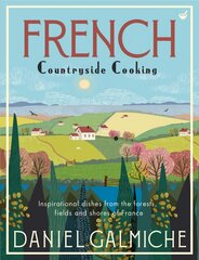 French Countryside Cooking: Inspirational dishes from the forests, fields and shores of France 0th New edition kaina ir informacija | Receptų knygos | pigu.lt