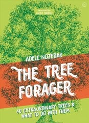 Tree Forager: 40 Extraordinary Trees & What to Do with Them 0th New edition цена и информация | Книги о питании и здоровом образе жизни | pigu.lt