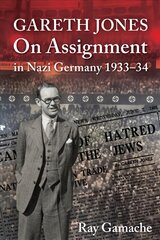 Gareth Jones: On Assignment in Nazi Germany 1933-34 цена и информация | Книги по экономике | pigu.lt