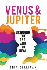 Venus and Jupiter: Bridging the Ideal and the Real цена и информация | Самоучители | pigu.lt