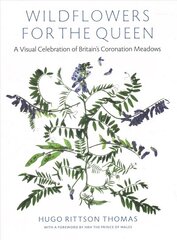 Wildflowers for the Queen: A Visual Celebration of Britain's Coronation Meadows цена и информация | Книги о питании и здоровом образе жизни | pigu.lt