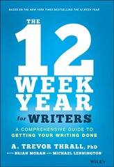 12 Week Year for Writers - A Comprehensive Guide to Getting Your Writing Done: A Comprehensive Guide to Getting Your Writing Done цена и информация | Книги для подростков  | pigu.lt